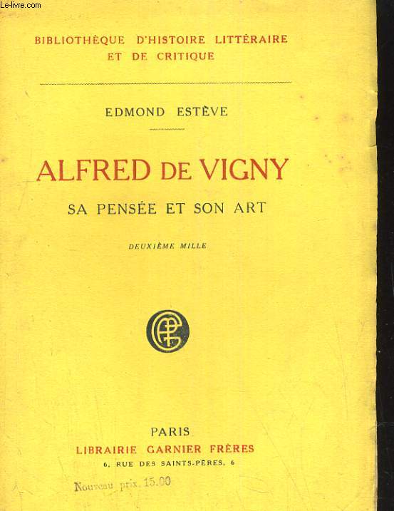 ALFRED DE VIGNY. SA PENSEE ET SON ART