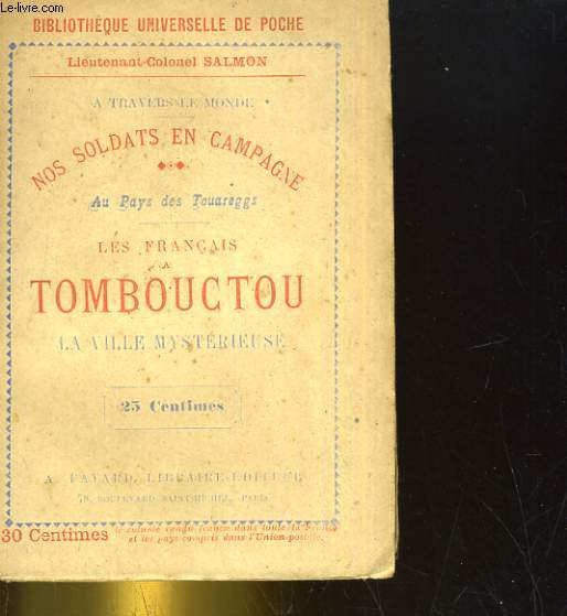 A TRAVERS LE MONDE NOS SOLDATS EN CAMPAGNE, AU PAYS DES TOUAREGGS, LES FRANCAIS A TOMBOUCTOU, LA VILLE MYSTERIEUSE