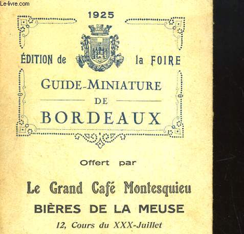 GUIDE-MINIATURE DE BORDEAUX. OFFERT PAR: LE GRAND CAFE MONTESQUIEU, BIERES DE LA MEUSE