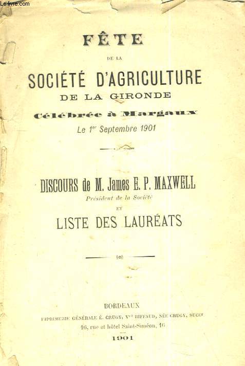 FETE DE LA SOCIETE D'AGRICULTURE DE LA GIRONE LE 1er SEPTEMBRE 1901. DICOURS DE M. JAMES E. P. MAXWELL ET LISTE DES LAUREATS
