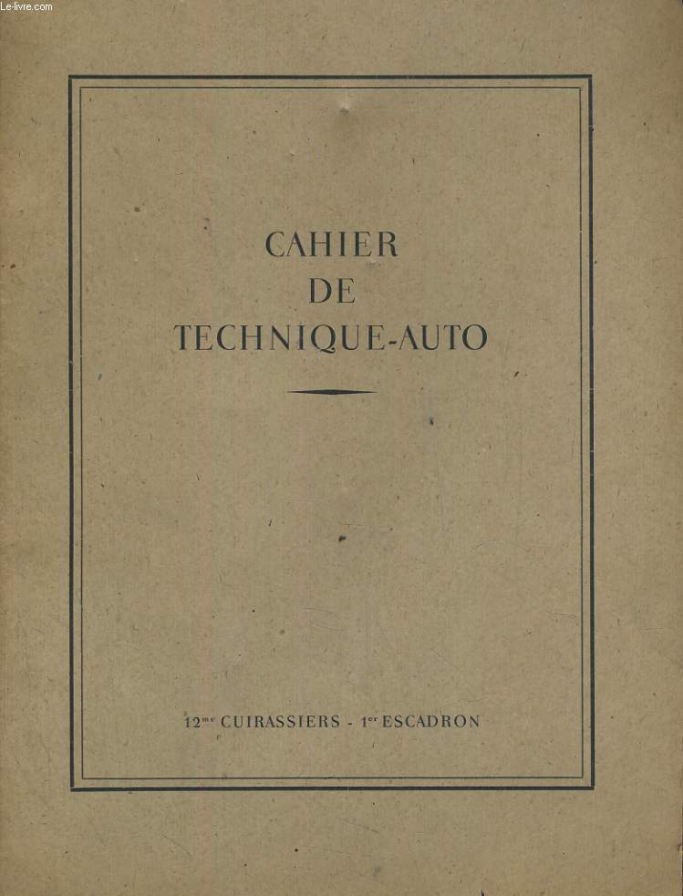 CAHIER DE TECHNIQUE-AUTO. 12me CUIRASIERS - 1er ESCADRON