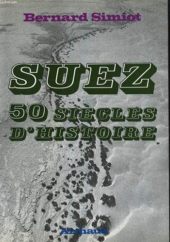 SUEZ, 50 SIECLES D'HISTOIRE