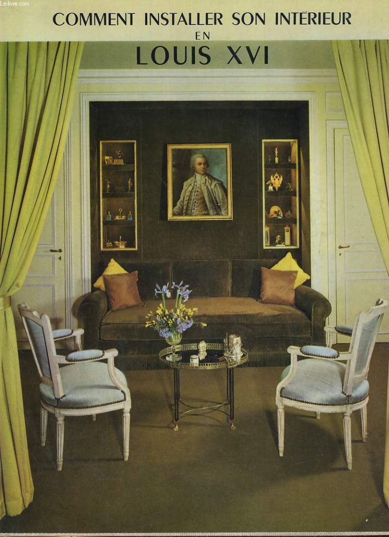 COMMENT INSTALLER SON INTERIEUR EN LOUIS XVI