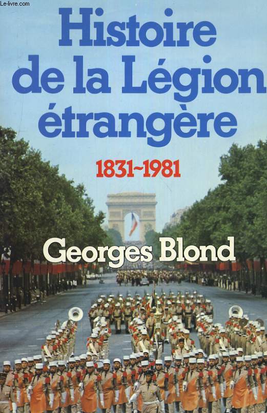 HISTOIRE DE LA LEGION ETRANGERE 1831-1981