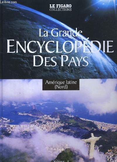 LA GRANDE ENCYCLOPEDIE DES PAYS. AMERIQUE LATINE (NORD). TOME 7