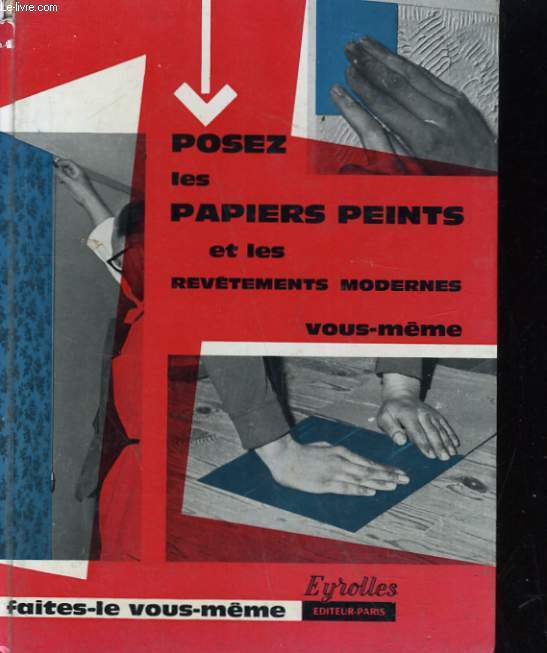 POSEZ LES PAPIERS PEINTS, LES VITRES ET LES REVETEMENTS MODERNES VOUS MEME