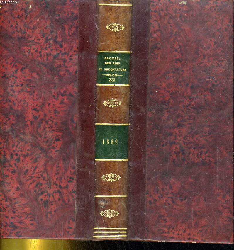RECUEIL GENERAL DES SENATUS-CONSULTES. LOIS, DECRETS ET ARRETES DEPUIS LE 2 DECEMBRES 1852. TOME DIXIEME. ANNEE 1862
