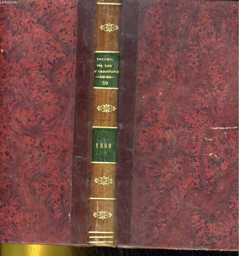 RECUEIL GENERAL DES SENATUS-CONSULTES. LOIS, DECRETS ET ARRETES DEPUIS LE 2 DECEMBRES 1852. TOME DIX-SEPTIEME. ANNEE 1869