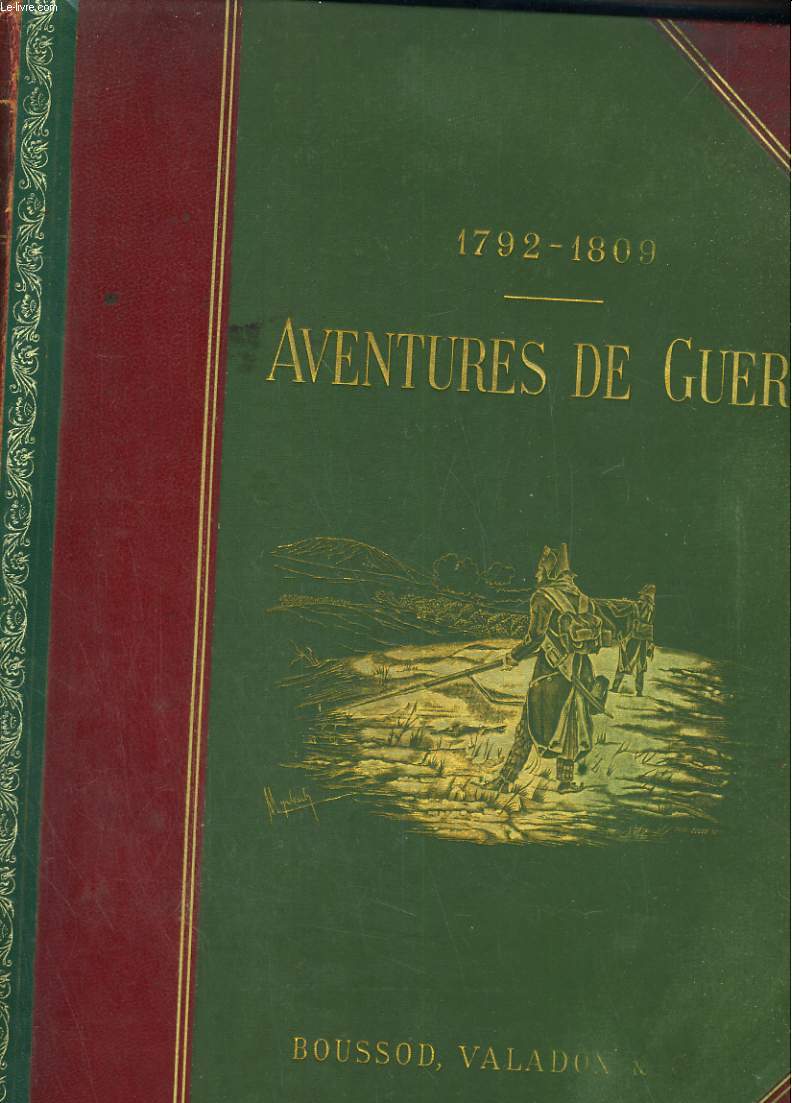 1792-1809. AVENTURES DE GUERRE. SOUVENIRS ET RECITS DE SOLDATS