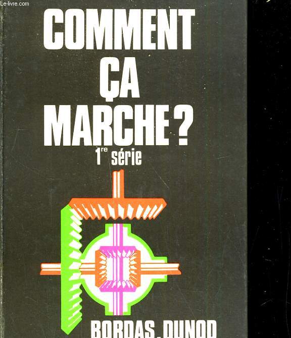 COMMENT CA MARCHE? PETIT ENCYCLOPEDIE TECHNIQUE ILLUSTREE. 1RE SERIE