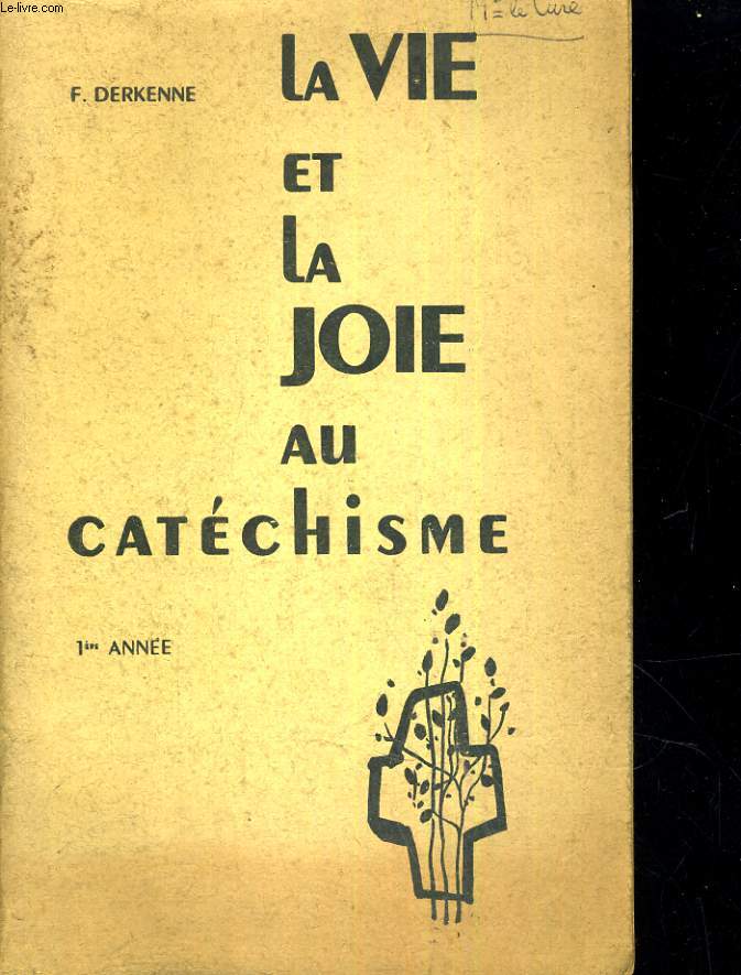 LA VIE ET LA JOIE AU CATECHISME 1RE ANNEE