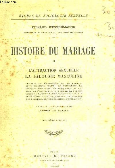 HISTOIRE DU MARIAGE TMO 2 ET 3 L ATTRACTION SEXUELLE LA JALOUSIE MASCULINE TOME 3 L AQUISITION D UNE FEMME OU D UN MARI