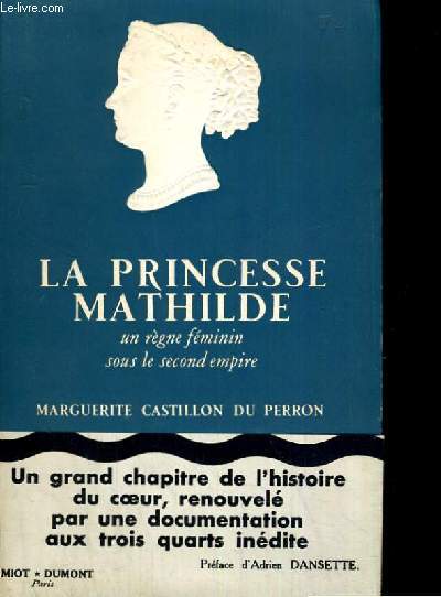 LA PRICESSE MATHILDE UN REGNE FEMININ SOUS LE SECOND EMPIRE