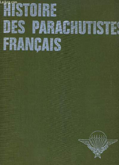 HISTOIRE DES PARACHUTISTES FRANCAIS VOLUME1 DE LA SECONDE GUERRE MONDIALE A LA GUERRE D INDOCHINE VOMUME2