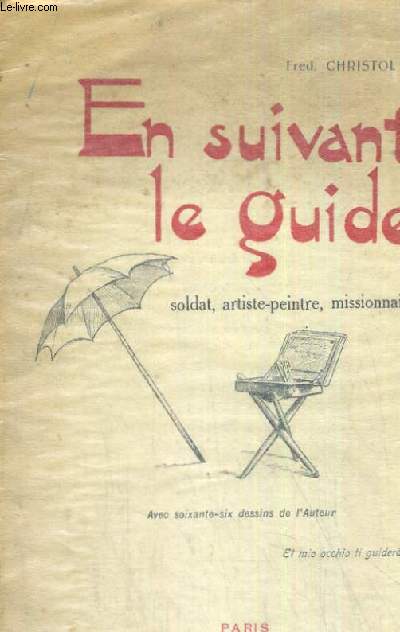 EN SUIVANT LE GUIDE SOLDAT ARTISTE- PEINTRE, MISSIONNAIRE