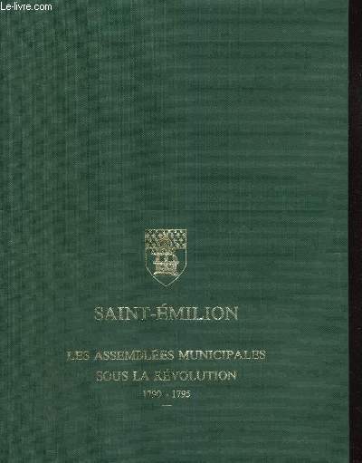 SAINT EMILION LES ASSEMBLEES MUNICIPALES SOUS LA REVOLUTION 1790-1795