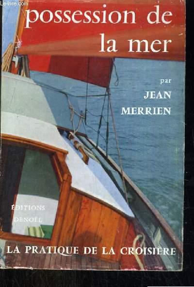 POSSESSION DE LA MER LA PRATIQUE DE LA CROISIERE LES CHANTS DU MONDE 3me EDITION