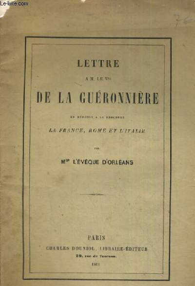 LETTRE A M. LE Vte DE MLA GUERONNIERE EN REPONSE A LA BROCHURE LA FRANCE, ROME ET ITALIE