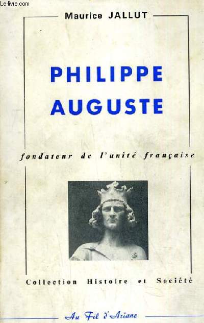 PHILIPPE AUGUST FONDATEUR DE L UNITE FRANCAISE