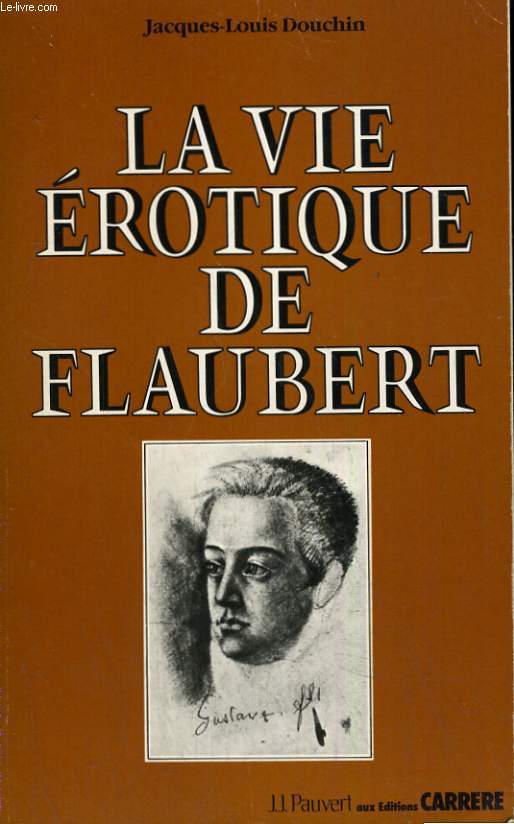 LA VIE HEROTIQUE DE FLAUBERT