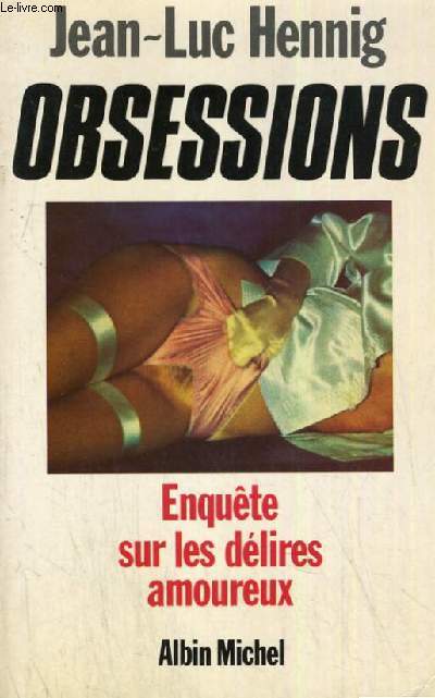 OBSESSIONS ENQUETE SUR LES DELIRES AMOUREUX
