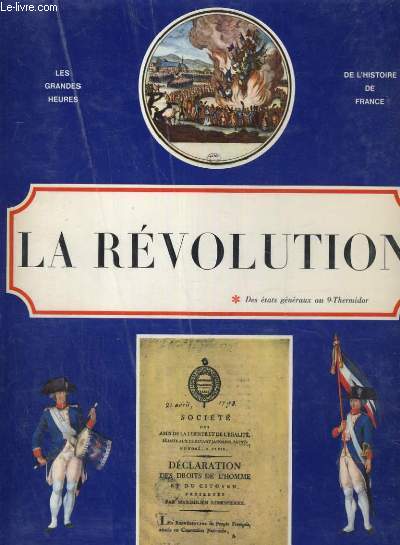 LES GRANDES HEURES DE L HISTPOIRE DE FRANCE LA REVOLTION DES ETATS GENERAUX AU 9 THERMIDOR