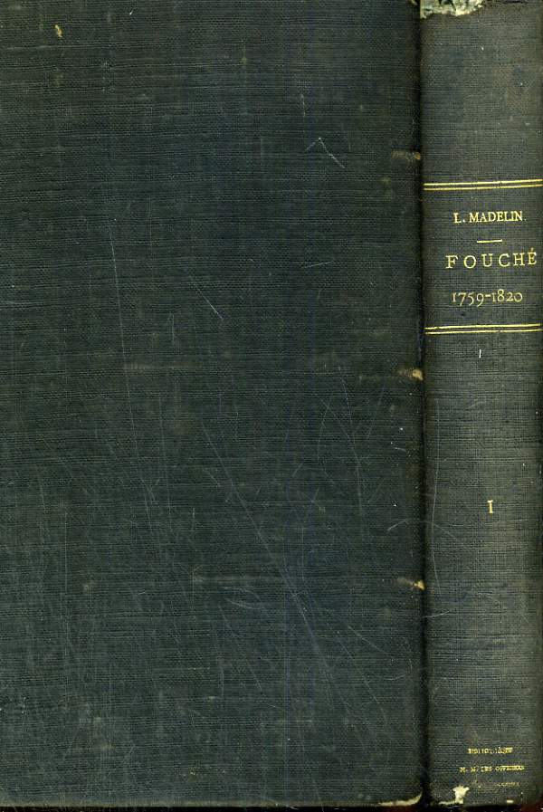 FOUCHE 1759 - 1820 TOME 1