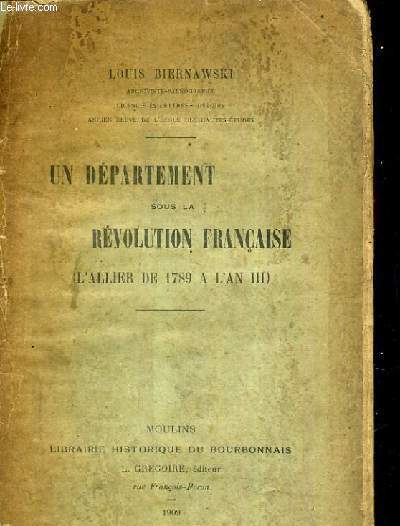 UN DEPARTEMENT SOUS LA REVOLUTION FRANCAISE ( L'ALLIER DE 1789 A L'AN III)
