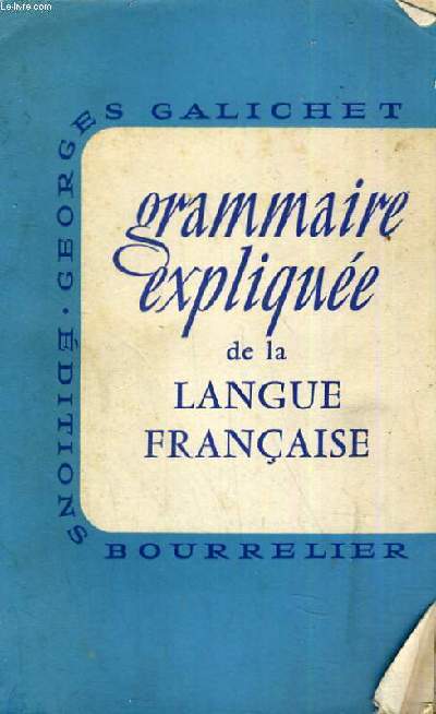 GRAMMAIRE EXPLIQUEE DE LA LANGUE FRANCAISE