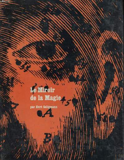 LE MIROIR DE LA MAGIE HISTOIRE DE LA MAGIE DANS LE MONDE OCCIDENTAL POSTFACE DE ROBERT AMADOU /TRADUIT DE L'ANGLAIS PAR JEAN MARIE DAILLET