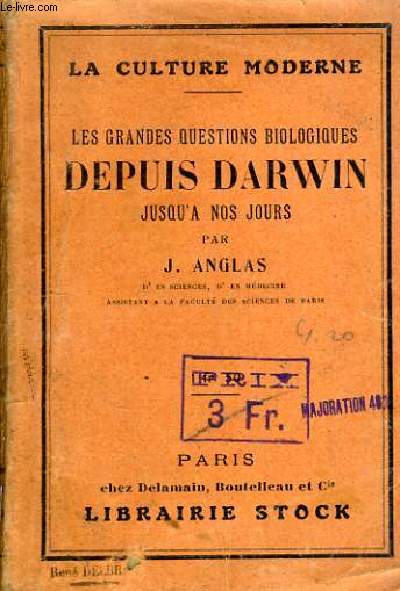 LES GRANDES QUESTIONS BIOLOGIQUES DEPUIS DARWIN JUSQU'A NOS JOURS.