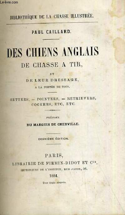 DES CHIENS ANGLAIS DE CHASSE A TIR, ET LEUR DRESSAGE, A LA PORTEE DE TOUS - DEUXIEME EDITION