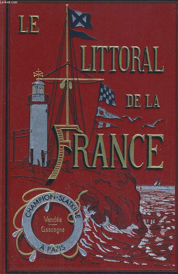 LE LITTORAL DE LA FRANCE. LA GASCOGNE DE LA ROCHELLE A HANDAYE (FRONTIERE D'ESPAGNE).