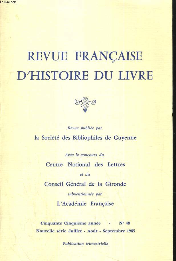 REVUE FRANCAISE D'HISTOIRE DU LIVRE. 54e ANNEE, N48 NOUVELLE SERIE JUILLET, AOT, SEPTEMBRE 1985. SOMMAIRE: G. DUVAL: LA LITTERATURE DE COLPORTAGE ANGLAISE: FENTRE SUR LES ILLUSTRATIONS / B. WRIGHT: LA BIBLIOTHEQUE D'EUGENE FROMENTIN...