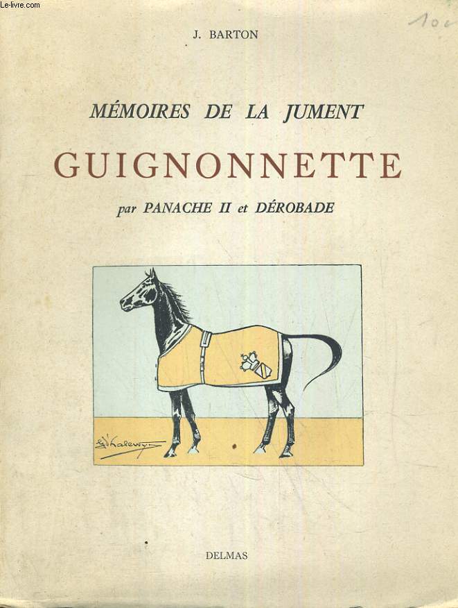 MEMOIRES DE LA JUMENT GUIGNONETTE PAR PANACHE II ET DEROBADE.