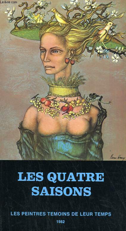 LES QUATRES SAISONS. LES PEINTRES TEMOINS DE LEUR TEMPS. 2 OCTOBRE, 1er NOVEMBRE 1982. AVEC DEDICACE ILLUSTREE DE L'ARTISTE FOURNOL