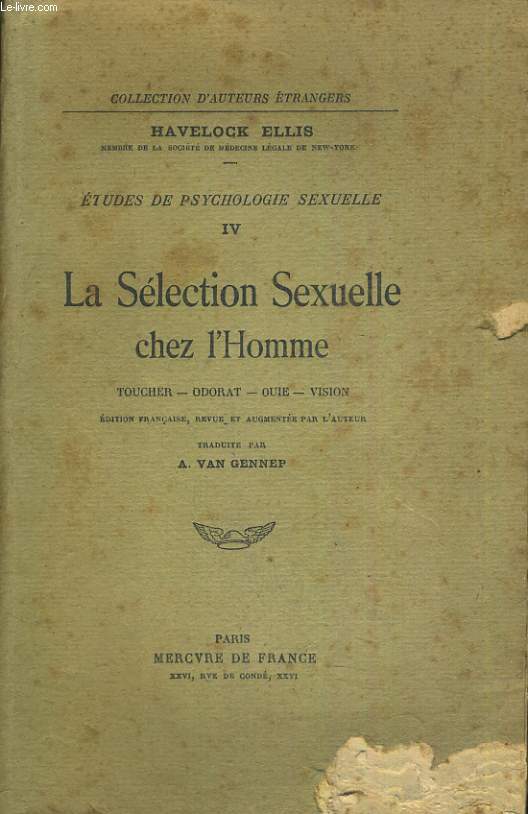 ETUDES DE PSYCHOLOGIESEXUELLE IV. LA SELECTION SEXUELLE CHEZ L'HOMME. TOUCHER, ODORAT, OUIE, VISION.