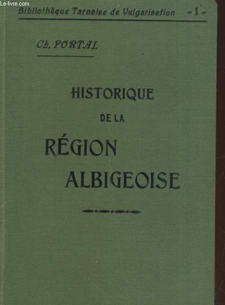 HISTORIQUE DE LA REGION ALBIGEOISE. 2e EDITION.