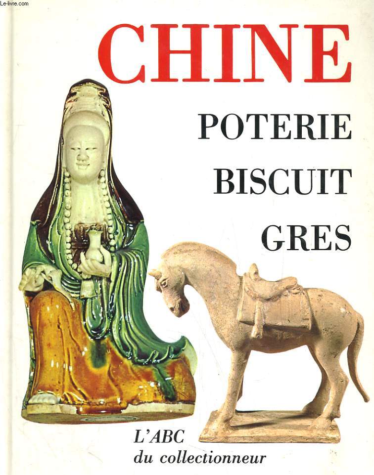 POTERIE, GRES, BISCUIT. LA CERAMIQUE CHINOISE. LES TUILES FAITIERES, LES MING-K'I.