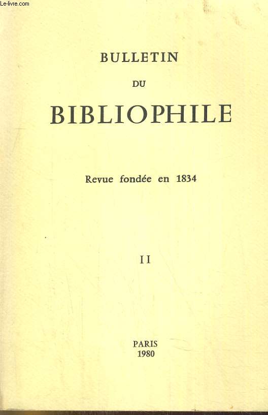 BULLETIN DU BIBLIOPHILE.1980/II. REVUE FONDEE EN 1834. SOMMAIRE: THE FIRST ENGLISH TRANSLATION OF AXL PAR JOHN B. ANZALONE / SUPPLEMENT A LA BIBLIOGRAPHIE DES OEUVRES DE SAINT-AMAND PAR JEAN LAGNY / DEUX OUVRAGES DE PIETE DE LA GRANDE MADEMOISELLE PAR..