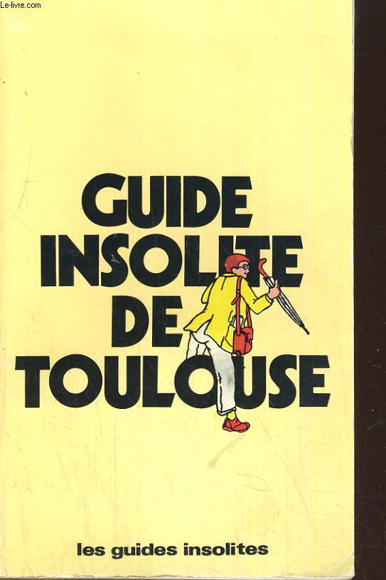 GUIDE INSOLITE DE TOULOUSE