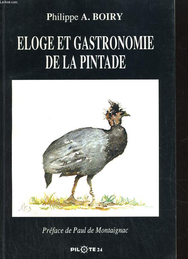 ELOGE ET GASTRONOMIE DE LA PINTADE. PREFACE DE PAUL DE MONTAIGNAC.