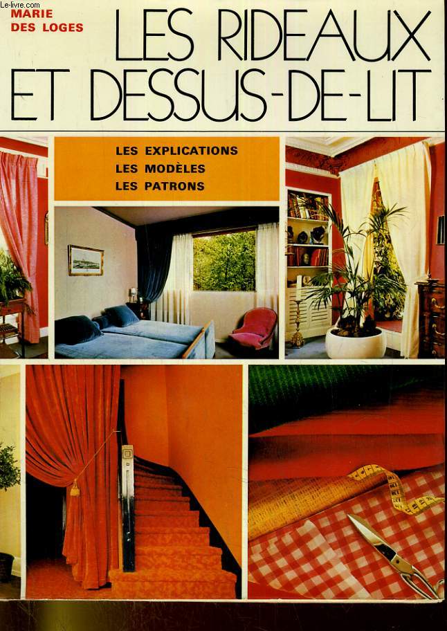 LES RIDEAUX ET DESSUS-DE- LIT. LES EXPLICATIONS, LES MODELES, LES PATRONS.