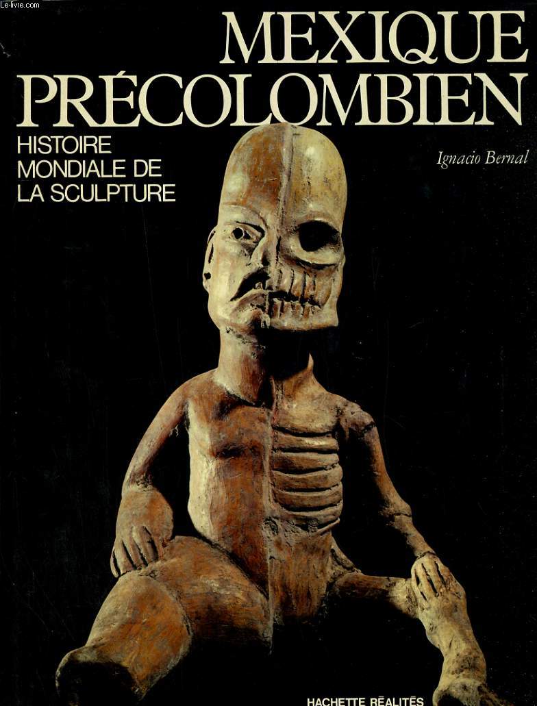 HISTOIRE MONDIALE DE LA SCULPTURE. MEXIQUE PRECOLOMBIEN.