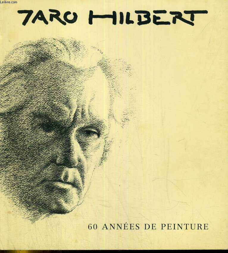 JARO HILBERT. 60 ANNEES DE PEINTURE
