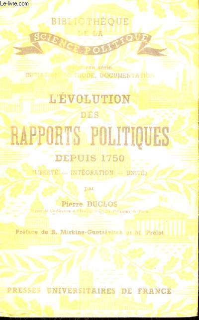 L'EVOLUTION DES RAPPORTS POLITIQUES DEPUIS 1750 ( LIBERTE - INTERGRATION - UNITE )