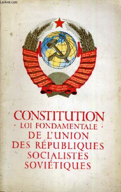 CONSTITUTION ( LOI FONDAMENTALE ) DE L'UNION DES REPUBLIQUES SOCIALISTES SOVIETIQUES