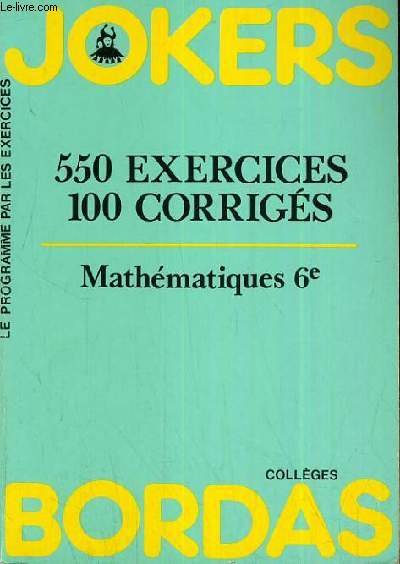 JOKERS - 550 EXERCICES 100 CORRIGES - MATHEMATIUQUES 6E