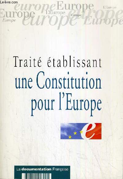 TRAITE ETABLISSANT UNE CONSTITUTION POUR L'EUROPE