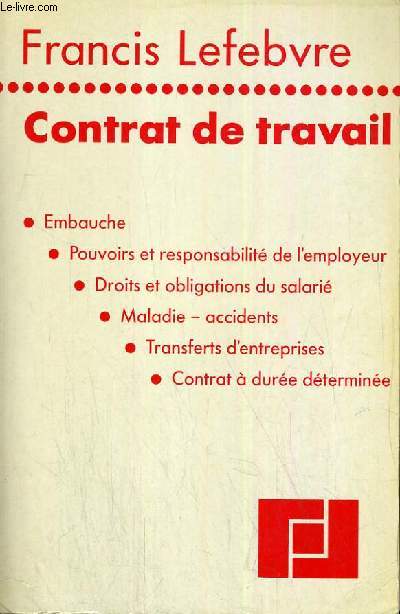 CONTRAT DE TRAVAIL - EMBAUCHE - POUVOIRS ET RESPONSABILITE DE L'EMPLOYEUR - DROITS ET OBLIGATIONS DU SALARIE - MALADIE ACCIDENTS - TRANSFERT D'ENTREPRISE - CONTRAT A DUREE DETERMINEE